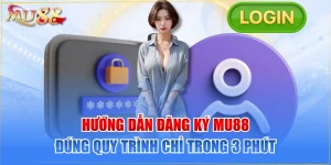 Hướng Dẫn Đăng Ký MU88 Đúng Quy Trình Chỉ Trong 3 Phút 